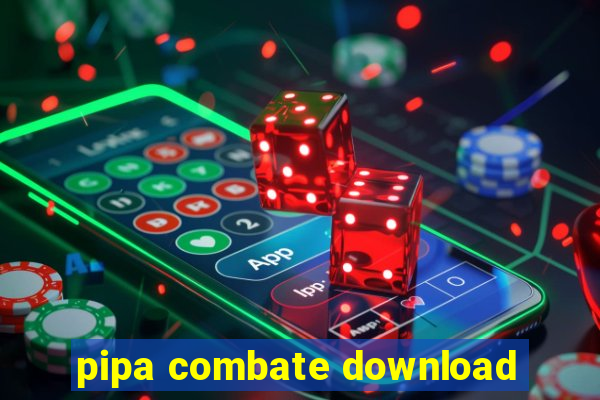 pipa combate download